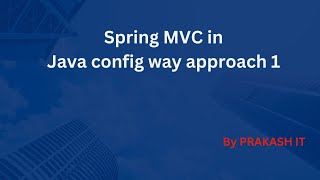 15-Spring MVC in Java config way approach 1 | Spring Framework | Spring Tutorial