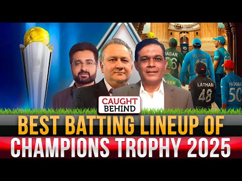 Best Batting Lineup of Champions Trophy 2025 | Caught Behind