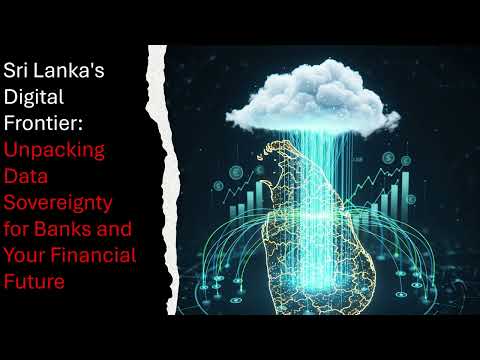Sri Lanka's Digital Frontier: Unpacking Data Sovereignty for Banks