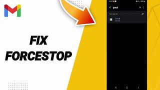 How To Fix Forcestop On Gmail App 2025