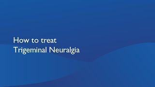 How to treat Trigeminal Neuralgia Dr Joanna Zakrzewska