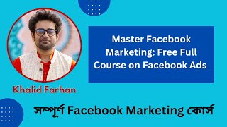 Master Facebook Marketing: Free Full Course on Facebook Ads with Khalid Farhan! #digitalmarketing