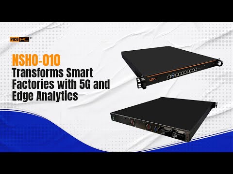 PICOPC NSHO Devices Transforms Smart Factories with 5G and Edge Analytics