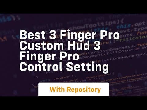 Best 3 finger pro custom hud 3 finger pro control setting
