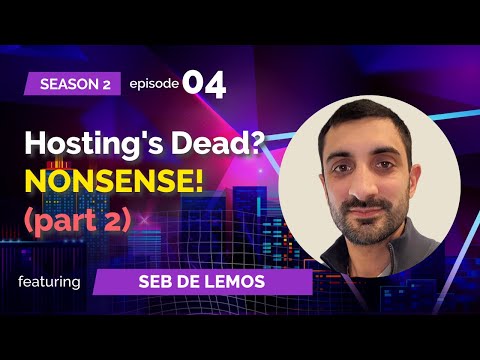 S02E04: Seb de Lemos (World Host Group/hosting.com) Hosting's Dead? Nonsense! (Part 2)