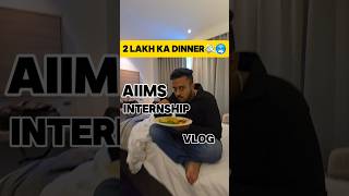 AIIMS Diaries- 2 lakh Ka Dinner💸| Internship vlog 3#shorts #shivamrajaiims #minivlog #vlog #neetexam