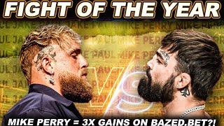 FIGHT OF THE YEAR (Jake Paul VS Mike Perry = 3X Gains on Bazed.Bet )
