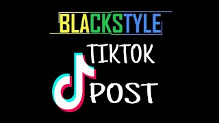 #TIKTOK BLACKSTYLE-TIKTOK POST