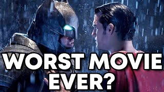 Is Batman v Superman: Dawn of Justice The Worst Movie Ever?