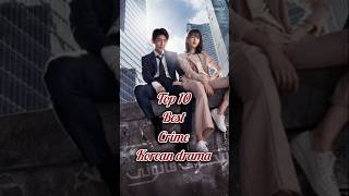 Top 10 best Crime kdrama #shorts #crime #kdrama #best #english #edit