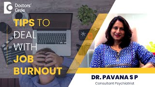 3 Main Symptoms of Job Burnout & Tips to deal with it #mentalhealth  - Dr. Pavana SP|Doctors' Circle