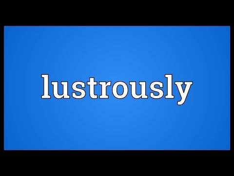 Lustrously Meaning