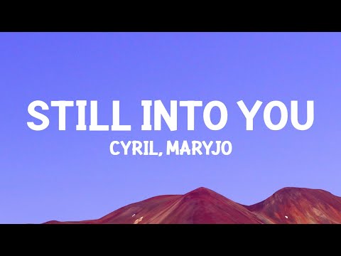 Cyril & maryjo - Still Into You (Lyrics)