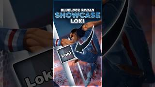 LOKI SHOWCASE | Bluelock Rivals!