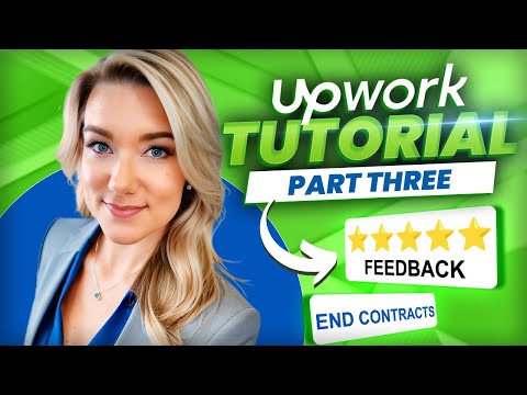Upwork Tutorial for Beginners Part 3: FEEDBACK, 5 Star Ratings & Ending Contracts  (2023)