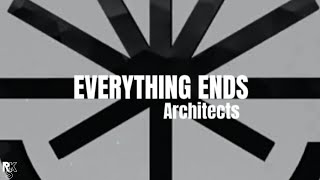Architects - Everything Ends (Unofficial Lyric Video)