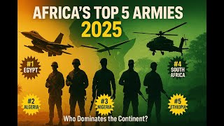 AFRICA’S TOP 5 ARMIES 2025 strongest army in Africa Global Firepower rank#egypt #ethiopia #naigreja