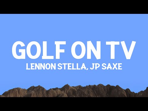 @lennonstella - Golf On TV (Lyrics) ft. @jpsaxe