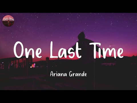 One Last Time - Ariana Grande (Lyrics)