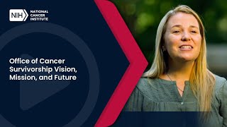 Office of Cancer Survivorship Vision, Mission, and Future