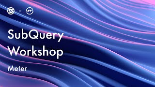 Meter x SubQuery Indexing Workshop