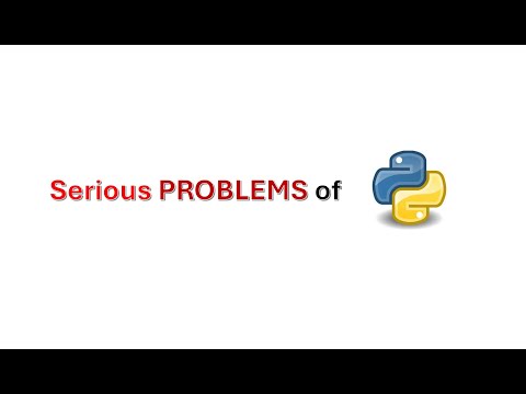Serious PROBLEMS of Python
