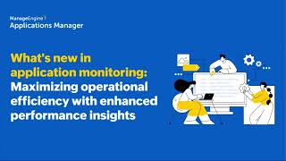 [Webinar] Maximizing operational efficiency with application performance monitoring