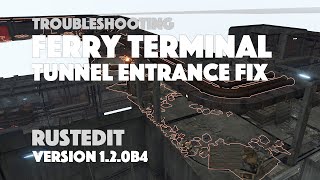 Fixing the broken Tunnel Entrance at the Ferry Terminal - RustEdit