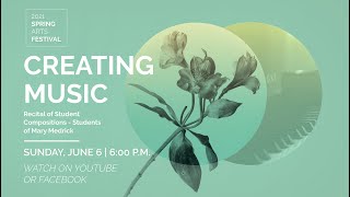 Spring Festival 2021: Recital of Student Compositions - Creating Music