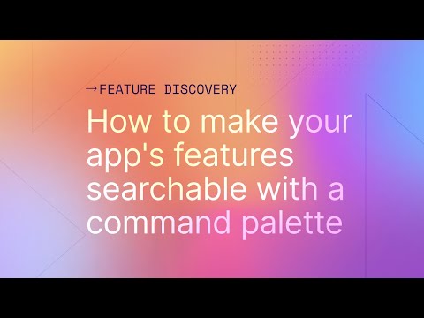 How to make your app's features searchable with a command palette