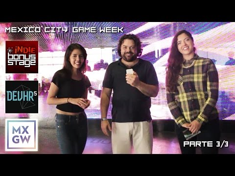 #MXGW #DEVHR5 Mexico City Game Week -Entrevistas- Parte 3/3