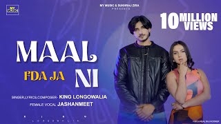 Maal Fda Ja Ni : King Longowalia Ft Jashanmeet (Official Video) Punjabi Song 2024 | My Music 47