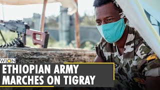 Ethiopia says its troops marching on Tigrayan capital Mekele