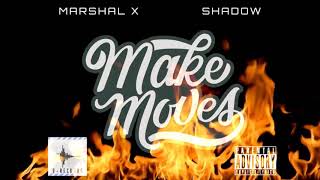 Marshal X Ft Shadow -Make Moves (Audio)