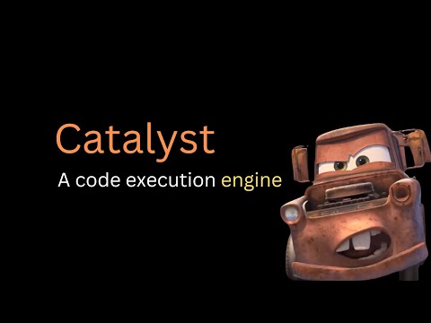 Catalyst - A code execution engine (under 8 min)