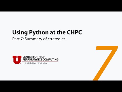 Using Python at the CHPC 7: Summary of strategies