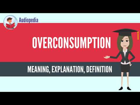 What Is OVERCONSUMPTION? OVERCONSUMPTION Definition & Meaning