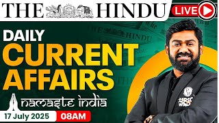 17 July 2025: Current Affairs Today | The Hindu Newspaper Analysis | Daily Current Affairs For UPSC