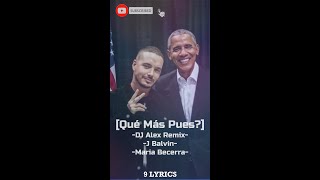 J Balvin, Maria Becerra - Qué Más Pues? (DJ Alex Remix)[ LYRICS]