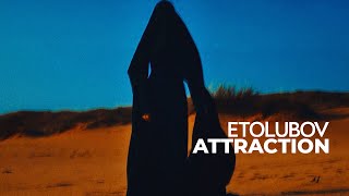 ETOLUBOV - Attraction