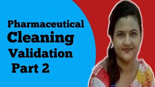 Cleaning Validation Part 2 || Factors/Elements Of  cleaning validation Protocol