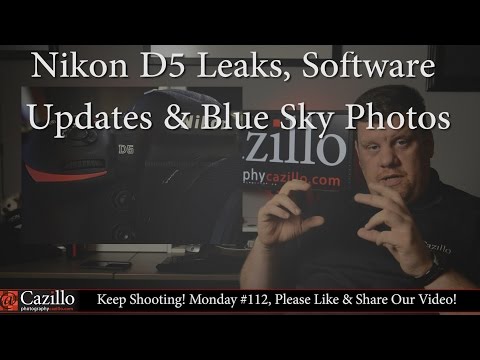 Nikon D5 Leaks, Software Updates & Blue Sky Photos