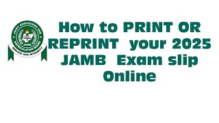 JAMB 2025; HOW TO PRINT JAMB EXAM SLIP. #jambi #jamb #jamb2025  #utme