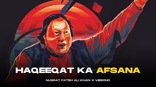 HAQEEQAT KA AGAR AFSANA (REMIX) - NUSRAT FATEH ALI KHAN X VIBRONO | FULL VERSION