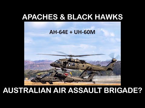 AH-64E & UH-60M - Is Australia creating an Air Assault Brigade?