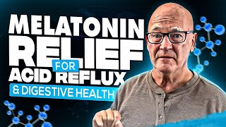 Melatonin Benefits - Relief for Acid Reflux, LPR, and Digestive Health