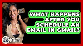 What Happens After You Schedule An Email In Gmail? - TheEmailToolbox.com