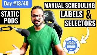Day 13/40 - Static Pods, Manual Scheduling, Labels, and Selectors in Kubernetes