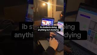 IB Student Life | Procrastinating Studying
