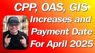 CPP, OAS, GIS April 2025 Update